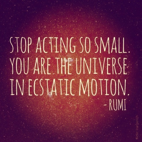 Stop acting small…